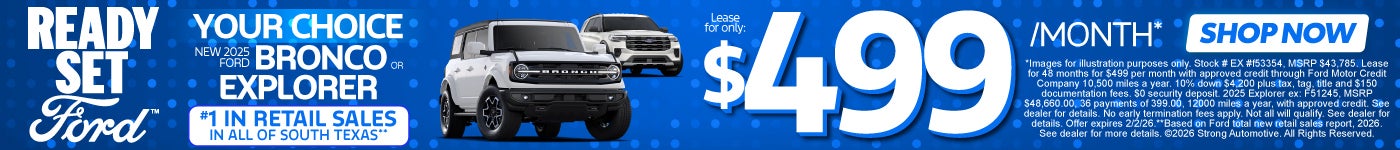 NEW 2025 FORD BRONCO OR 2025 FORD EXPLORER "YOUR CHOICE! $499.00 a month lease* #1 IN RETAIL SALES