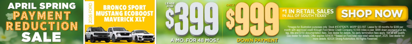 "2026 Bronco Sport 2026 Mustang Eco boost 2026 Maverick XLT "	"LEASE FOR $399 / 48 MONTHS* ONLY $999