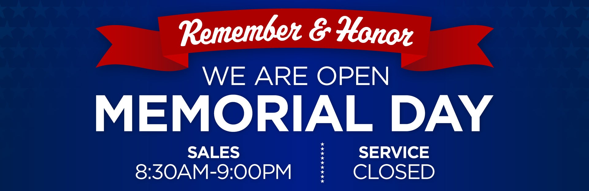 We are open Memorial Day