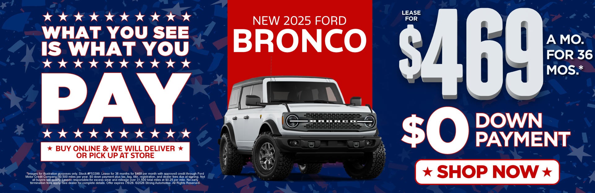 NEW 2025 Bronco	"LEASE FOR $469 / 36 MONTHS* $0 DOWN"