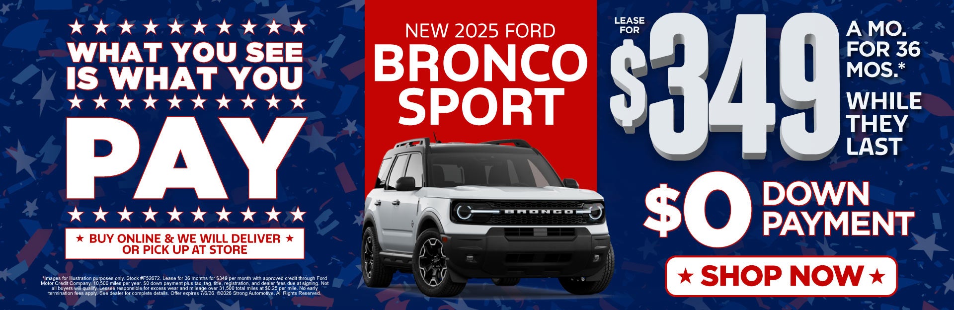 NEW 2025 Bronco Sport	"LEASE FOR $349 / 36 MONTHS* WHILE THE