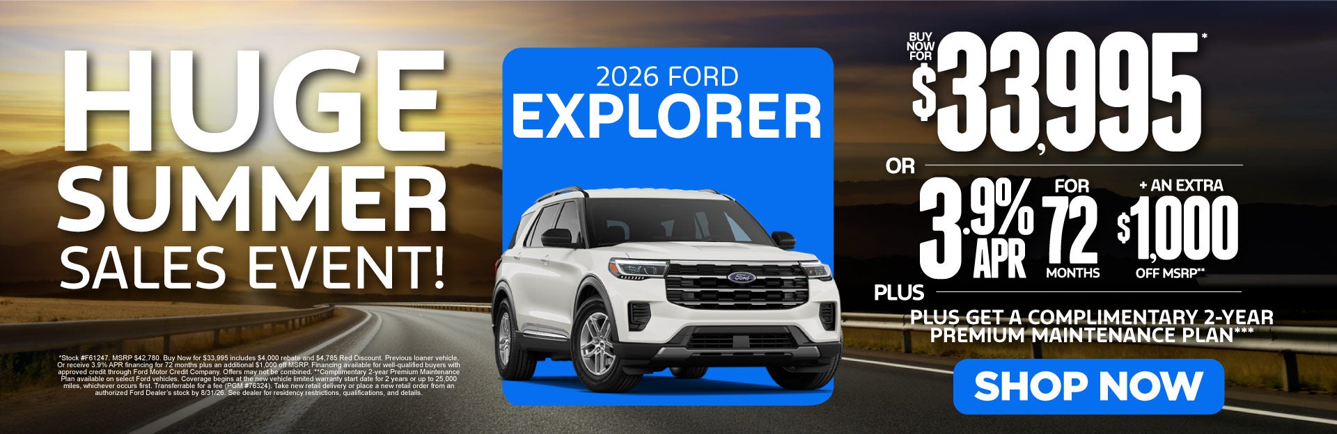 "HUGE SUMMER SALES EVENT! 2026 FORD EXPLORER"	"BUY NOW FOR $