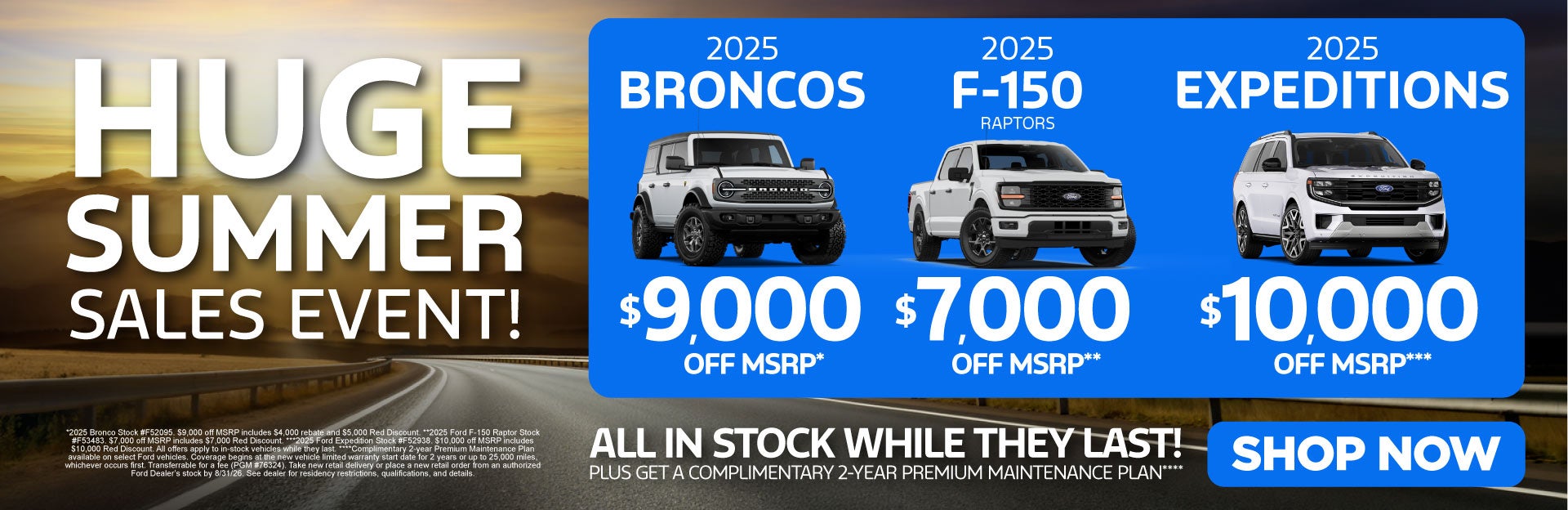 "HUGE SUMMER SALES EVENT! SUMMER SALE CLOSEOUT"	"2025 BRONCO