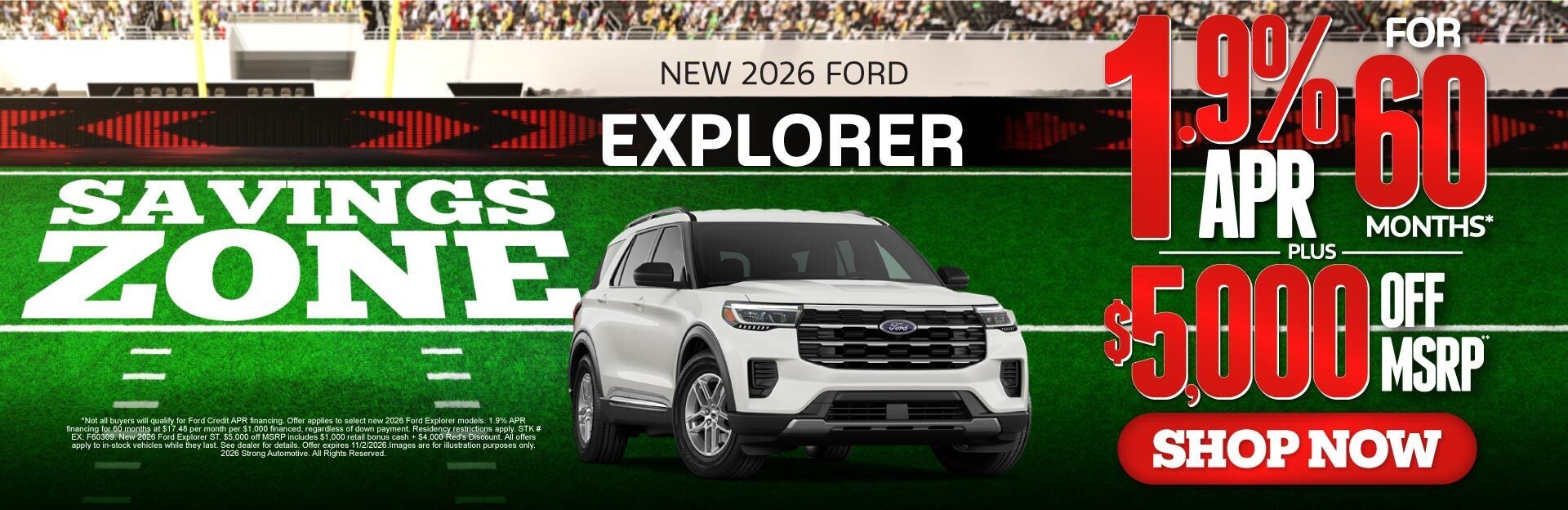 New 2026 Ford Explorer	1.9% APR for 60 mos. PLUS $5,000 OFF 